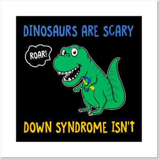 Dinosaurs Are Scary Down Syndrome Isn_t Posters and Art